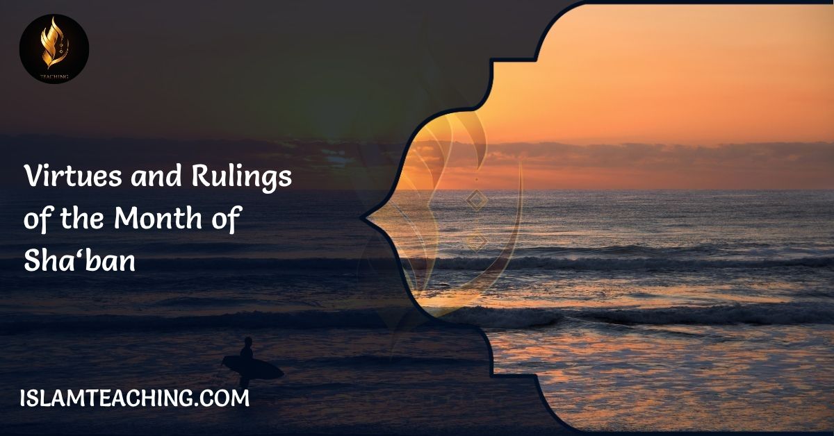 Virtues and Rulings of the Month of Sha‘ban